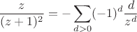 $$\frac{z}{(z+1)^2} = -\sum \limits_{d>0} (-1)^d\frac{d}{z^d}$$