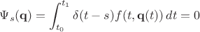 $$
\Psi_s(\mathbf{q}) = \int_{t_0}^{t_1} \delta (t-s) f(t,\mathbf{q}(t))\,dt =0
$$