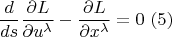 $$\frac{d}{ds } \frac{\partial L}{\partial u^{\lambda } } -\frac{\partial L}{\partial x^{\lambda } } =0\,\, (5)$$