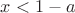 $x<1-a$