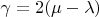 $\gamma=2(\mu-\lambda)$