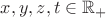 $x,y,z,t \in \mathbb{R_+}$