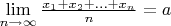 $\lim\limits_{n\to\infty}\frac{x_1+x_2+\ldots+x_n}{n}=a$