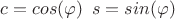 $ c = cos(\varphi)  \,\,\, s = sin(\varphi)$