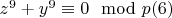 $z^9 + y^9\equiv 0\mod p\engo(6)$