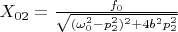 $X_{02}=\frac{f_0}{\sqrt{(\omega_0^2-p_2^2)^2 +4b^2p_2^2}}$