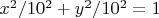 $x^2/10^2+y^2/10^2=1$