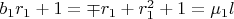 $b_1r_1+1=\mp r_1+r_1^2+1=\mu_1l$