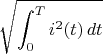 $$\sqrt{\int_0^T i^2(t)\,dt}$$