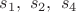 $s_1, \ s_2, \ s_4$