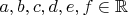 $a,b,c,d,e,f \in \mathbb{R}$