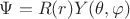 $\Psi = R(r)Y(\theta , \varphi )$
