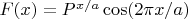 $F(x)=P^{x/a}\cos(2\pi x/a)$