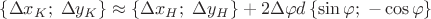 $\left\{ {\Delta x_K ;\;\Delta y_K } \right\} \approx \left\{ {\Delta x_H ;\;\Delta y_H } \right\} + 2\Delta \varphi d\left\{ {\sin \varphi ;\; - \cos \varphi } \right\}$