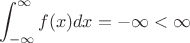 $$\int_{-\infty}^{\infty}f(x)dx=-\infty<\infty$$