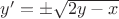 $y'=\pm\sqrt{2y-x}$