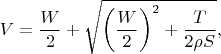 $$V=\frac{W}{2}+\sqrt{\left(\frac{W}{2}\right)^2+\frac{T}{2\rho S}},$$