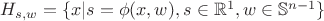 $H_{s,w} = \{ x | s = \phi(x,w), s \in \mathbb{R}^1, w \in \mathbb{S}^{n-1}\}$