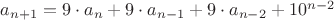 $a_{n+1}=9\cdot a_n+9\cdot a_{n-1}+9\cdot a_{n-2}+10^{n-2}$