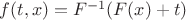 $f(t,x)=F^{-1}(F(x)+t)$