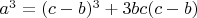 $a^3 =(c - b)^3 + 3bc(c - b)$
