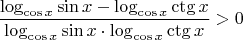$$\frac{\log_{\cos x} \sin x - \log_{\cos x} \ctg x}{\log_{\cos x} \sin x \cdot \log_{\cos x} \ctg x} > 0$$