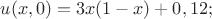 $u(x,0)=3x(1-x)+0,12;$
