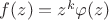 $f(z)=z^k\varphi(z)$