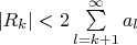 $|R_k|<2\sum\limits_{l=k+1}^{\infty}a_l$