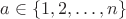 $a \in \{1,2,\ldots,n\}$