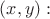 $(x,y):$