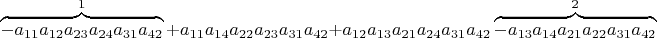 $\overbrace{\cancel{-a_{11}a_{12}a_{23}a_{24}a_{31}a_{42}}}^{1}+a_{11}a_{14}a_{22}a_{23}a_{31}a_{42}+a_{12}a_{13}a_{21}a_{24}a_{31}a_{42}\overbrace{\cancel{-a_{13}a_{14}a_{21}a_{22}a_{31}a_{42}}}^{2}$