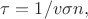 $\tau=1/v\sigma n,$