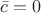$\bar c=0$