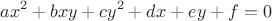 $$ax^2 + bxy + cy^2 + dx + ey + f = 0$