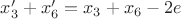 $x'_3+x'_6=x_3+x_6-2e$ $x'_3+x'_6=x_3+x_6-2e$
