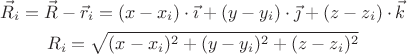 $$\begin{gathered}\vec{R}_i=\vec{R}-\vec{r}_i=(x-x_i)\cdot\vec{\imath}+(y-y_i)\cdot\vec{\jmath}+(z-z_i)\cdot\vec{k}\\
R_i=\sqrt{(x-x_i)^2+(y-y_i)^2+(z-z_i)^2}\end{gathered}$$
