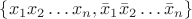 $\{x_1 x_2\dots x_n,\bar{x}_1\bar{x}_2\dots\bar{x}_n\}$