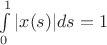 $\int \limits _0^1|x(s)|ds=1$