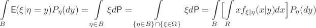 $$\int\limits_B \mathsf{E}(\xi|\eta=y)P_\eta(dy) = \int\limits_{\eta\in B}\xi d\mathsf{P} = \int\limits_{\{\eta\in B\}\cap\{\xi\in\Omega\}}\xi d\mathsf{P} = \int\limits_B\Bigl[\int\limits_R x f_{\xi|\eta}(x|y) dx\Bigr] P_\eta(dy)$$