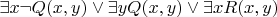 $\exists x \neg Q(x,y) \vee  \exists yQ(x,y)\vee \exists xR(x,y)$