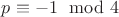$p\equiv -1 \mod 4$