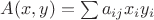 $A(x, y) = \sum a_{ij} x_i y_i$