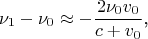 $$\nu_1-\nu_0\approx-\frac{2\nu_0v_0}{c+v_0}\text{,}$$