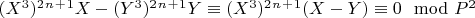 $(X^3)^2^n^+^1X -(Y^3)^2^n^+^1Y\equiv(X^3)^2^n^+^1(X-Y)\equiv 0\mod P^2$