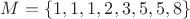 $M=\{1,1,1,2,3,5,5,8\}$
