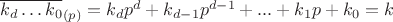 $\overline{k_d \dots k_0}_{(p)}=k_dp^d+k_{d-1}p^{d-1}+...+k_1p+k_0=k$