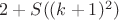 $2+S((k+1)^2)$ $2+S((k+1)^2)$