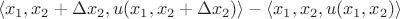 $$
\langle
x_1, x_2+\Delta x_2, u(x_1, x_2+\Delta x_2) 
\rangle
-
\langle
x_1, x_2, u(x_1,x_2) \rangle
$$