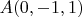 $A(0,-1,1)$